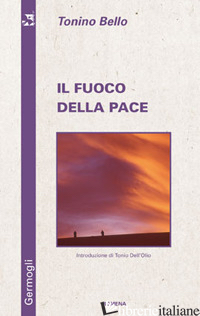 FUOCO DELLA PACE (IL) - BELLO ANTONIO