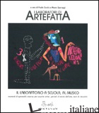 LABORATORI DI ARTEFATTA: IL LABORATORIO A SCUOLA, AL MUSEO (I) - SPERAGGI M. (CUR.); CIARCIA' P. (CUR.)