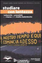 STUDIARE CON LENTEZZA. L'UNIVERSITA', LA PRECARIETA' E IL RITORNO DELLE RIVOLTE  - 