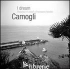 DREAM CAMOGLI. EDIZ. ILLUSTRATA (I) - DE ANGELI FEDERICA; PALADINI FRANCESCA