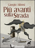 PIU' AVANTI SULLA STRADA - ALFONSI GIORGIO