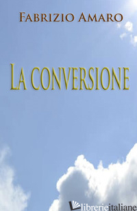CONVERSIONE (SOLO PER AMORE) (LA) - AMARO FABRIZIO