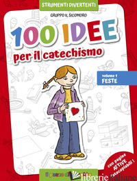 100 IDEE PER IL CATECHISMO. EDIZ. ILLUSTRATA. VOL. 1: FESTE - VECCHINI SILVIA; VECCHINI SILVIA; STUDIO IL SUALZO (CUR.)