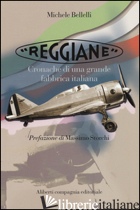 «REGGIANE». CRONACHE DI UNA GRANDE FABBRICA ITALIANA - BELLELLI MICHELE