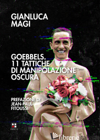 GOEBBELS. 11 TATTICHE DI MANIPOLAZIONE OSCURA - MAGI GIANLUCA