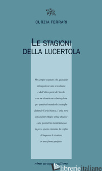STAGIONI DELLA LUCERTOLA (LE) - FERRARI CURZIA; GUARRACINO V. (CUR.)