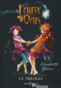 FAIRY OAK. LA TRILOGIA: IL SEGRETO DELLE GEMELLE-IL POTERE DELLA LUCE-L'INCANTO  - GNONE ELISABETTA