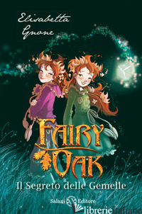 SEGRETO DELLE GEMELLE. FAIRY OAK. NUOVA EDIZ. (IL). VOL. 1 - GNONE ELISABETTA
