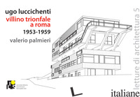 UGO LUCCICHENTI. VILLINO TRIONFALE A ROMA. 1953-1959. EDIZ. ITALIANA E INGLESE - PALMIERI VALERIO
