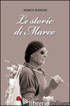 STORIE DI MARCO (LE) - MANONI MARCO