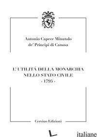 UTILITA' DELLA MONARCHIA NELLO STATO CIVILE 1795 (L') - CAPECE MINUTOLO ANTONIO