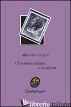 SCRITTORI ITALIANI E LA PITTURA (GLI) - CARLINO MARCELLO