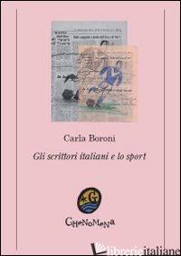 SCRITTORI ITALIANI E LO SPORT (GLI) - BORONI CARLA