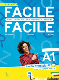 FACILE FACILE. LIBRO DI ITALIANO PER STUDENTI STRANIERI. A1 LIVELLO PRINCIPIANTI - CASSIANI PAOLO; MATTIOLI LAURA; PARINI ANNA