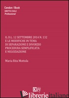 D.L. 12 SETTEMBRE 2014 N.132 E LE MODIFICHE IN TEMA DI SEPARAZIONE E DIVORZIO PR - MOTTOLA M. RITA