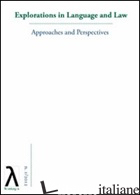 EXPLORATIONS IN LANGUAGE AND LAW. APPROACHES AND PERSPECTIVES (2012). VOL. 1 - 