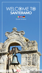 WELCOME TO SANTERAMO. GUIDA TURISTICA. EDIZ. ITALIANA, INGLESE E TEDESCA - 