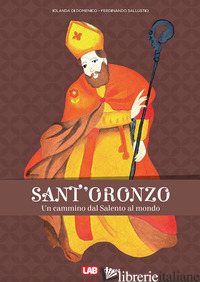 SANT'ORONZO. UN CAMMINO DAL SALENTO AL MONDO - DI DOMENICO IOLANDA; SALLUSTIO FERDINANDO