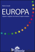 EUROPA. RAGAZZI E RAGAZZE RISCRIVIAMO IL SOGNO EUROPEO - CAMPLI MARIO