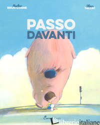 PASSO DAVANTI. EDIZ. A COLORI - BRUN-COSME NADINE