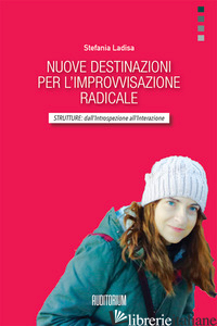 NUOVE DESTINAZIONI PER L'IMPROVVISAZIONE RADICALE. STRUTTURE: DALL'INTROSPEZIONE - LADISA STEFANIA