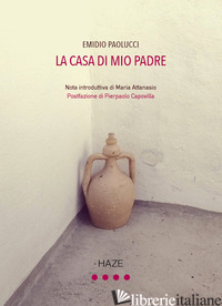 CASA DI MIO PADRE (LA) - PAOLUCCI EMIDIO; PAKAROV L. (CUR.)