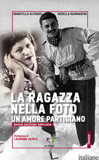 RAGAZZA NELLA FOTO. UN AMORE PARTIGIANO. NUOVA EDIZ. (LA) - ALFONSO DONATELLA; SOMMARIVA NERELLA