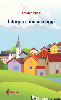 LITURGIA E MUSICA OGGI - PARISI ANTONIO
