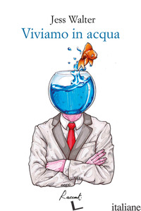 VIVIAMO IN ACQUA - WALTER JESS