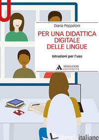 PER UNA DIDATTICA DIGITALE DELLE LINGUE. ISTRUZIONI PER L'USO - PEPPOLONI DIANA