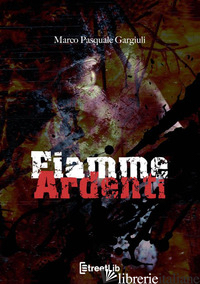 FIAMME ARDENTI - GARGIULI MARCO