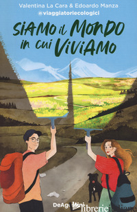 SIAMO IL MONDO IN CUI VIVIAMO - LA CARA VALENTINA; MANZA EDOARDO