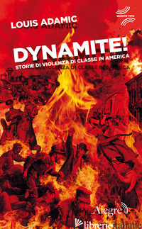 DYNAMITE! STORIE DI VIOLENZA DI CLASSE IN AMERICA - ADAMIC LOUIS; OLIVIERI A. (CUR.)