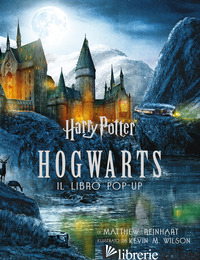 HARRY POTTER. HOGWARTS. IL LIBRO POP-UP - ROWLING J. K.
