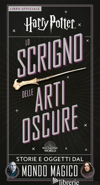 HARRY POTTER. LO SCRIGNO DELLE ARTI OSCURE. CON GADGETS - ROWLING J. K.