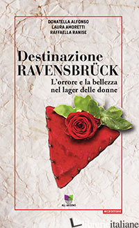 DESTINAZIONE RAVENSBRUCK. L'ORRORE E LA BELLEZZA NEL LAGER DELLE DONNE. AUDIOLIB - ALFONSO DONATELLA; AMORETTI LAURA; RANISE RAFFAELLA
