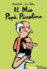 MIO PAPA' PICCOLINO. ALBI ILLUSTRATI. EDIZ. A COLORI (IL) - CALI' DAVIDE