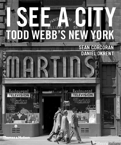 I SEE A CITY: TODD WEBB'S NEW YORK