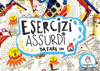 ESERCIZI ASSURDI DA FARE IN CASA. EDIZ. A SPIRALE