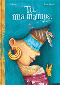 TU, MIA MAMMA, ALL'INFINITO. EDIZ. A COLORI