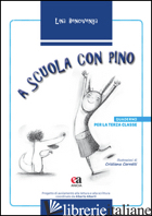 A SCUOLA CON PINO. PER LA 3ª CLASSE ELEMENTARE