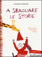 A SBAGLIARE LE STORIE. EDIZ. A COLORI