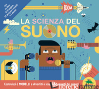 SCIENZA DEL SUONO. COSTRUISCI 6 MODELLI E DIVERTITI A SCOPRIRE I SEGRETI DEL SUO