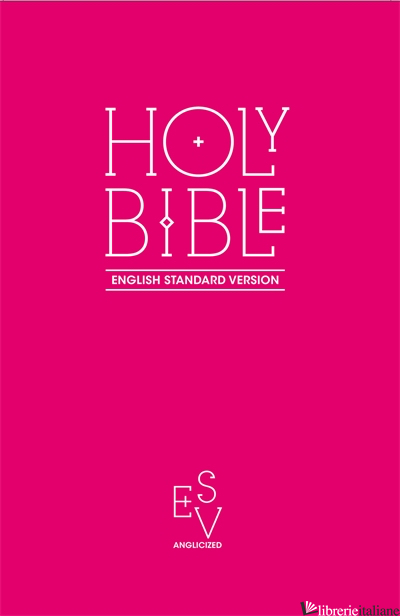 Holy Bible: English Standard Version (ESV) Anglicised Pink Gift and Award editio