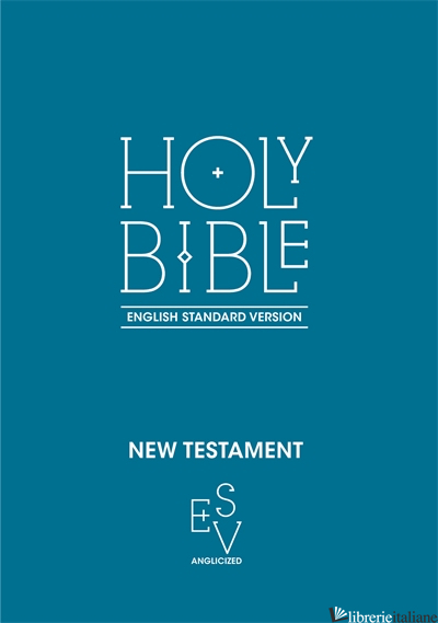 Holy Bible New Testament: English Standard Version (ESV) Anglicised