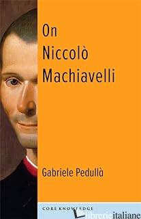 On Niccolò Machiavelli - The Bonds of Politics
