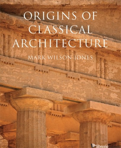 The Origins of Classical Architecture