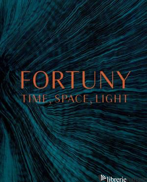 Fortuny, Time, Space, Light