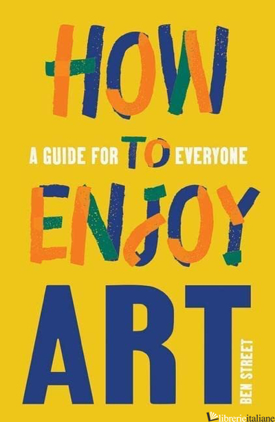 How to Enjoy Art, A Guide for Everyone