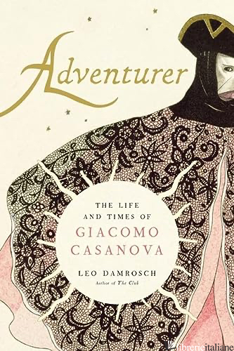 Adventurer, The Life and Times of Giacomo Casanova